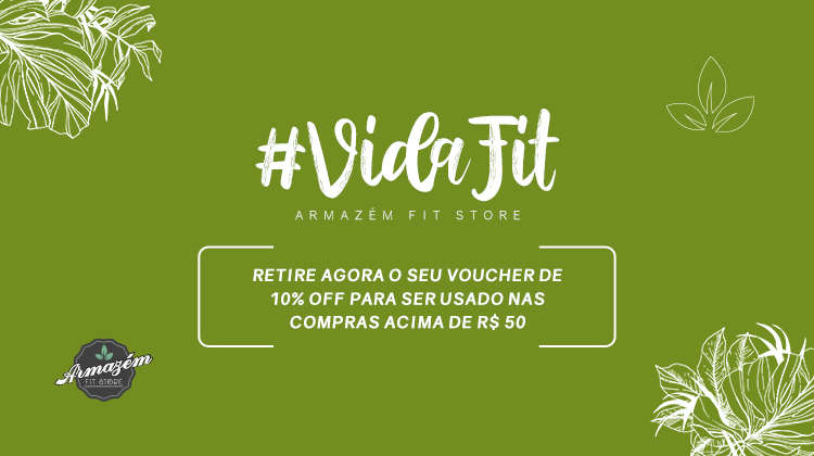 ARMAZÉM FIT STORE - VIDA FIT: 10% OFF EM COMPRAS ACIMA DE R$ 50